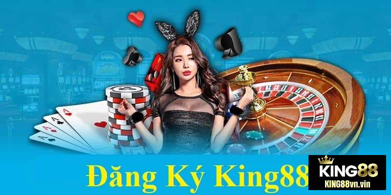 Quy Trình Đăng Kí King88 Dành Cho Tân Thủ