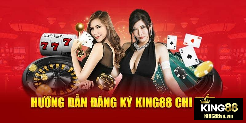 Quy Trình Đăng Kí King88 Dành Cho Tân Thủ